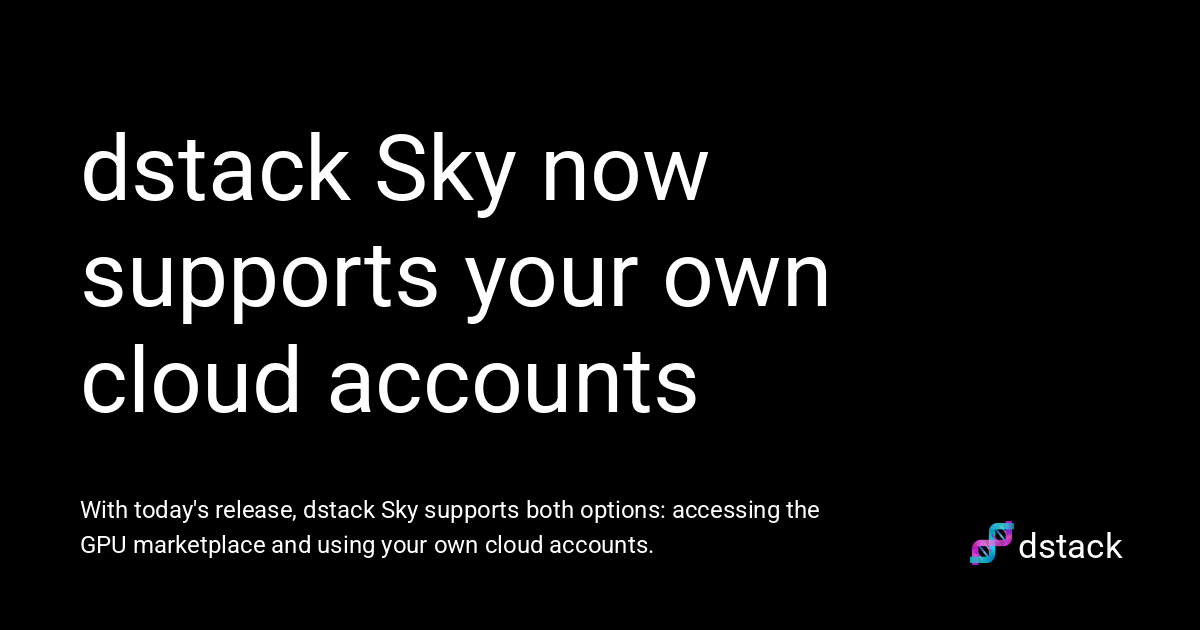 dstack Sky now supports your own cloud accounts - dstack
